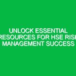 Unlock Essential Resources for HSE Risk Management Success