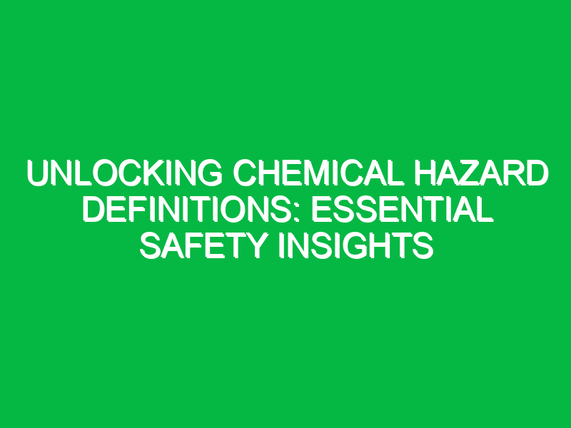 Unlocking Chemical Hazard Definitions: Essential Safety Insights
