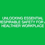 Unlocking Essential Respirable Safety for a Healthier Workplace