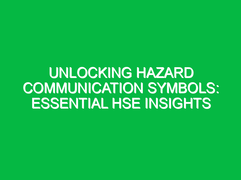 Unlocking Hazard Communication Symbols: Essential HSE Insights