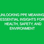 Unlocking PPE Meaning: Essential Insights for Health, Safety, and Environment