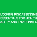 Unlocking Risk Assessment Essentials for Health, Safety, and Environment