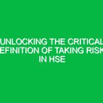 Unlocking the Critical Definition of Taking Risks in HSE