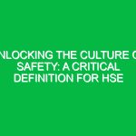 Unlocking the Culture of Safety: A Critical Definition for HSE