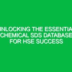 Unlocking the Essential Chemical SDS Database for HSE Success
