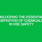 Unlocking the Essential Definition of Chemicals in HSE Safety