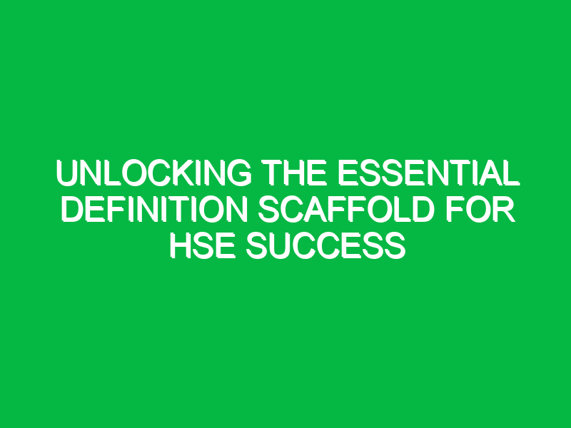 Unlocking the Essential Definition Scaffold for HSE Success
