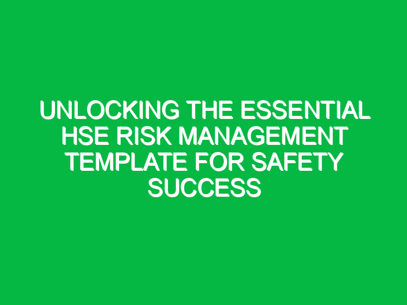 Unlocking the Essential HSE Risk Management Template for Safety Success