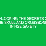 Unlocking the Secrets of the Skull and Crossbones in HSE Safety