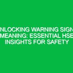 Unlocking Warning Signs Meaning: Essential HSE Insights for Safety