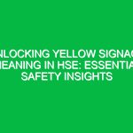 Unlocking Yellow Signage Meaning in HSE: Essential Safety Insights