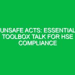 Unsafe Acts: Essential Toolbox Talk for HSE Compliance