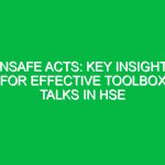 Unsafe Acts: Key Insights for Effective Toolbox Talks in HSE