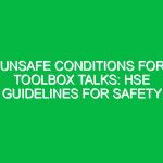 Unsafe Conditions for Toolbox Talks: HSE Guidelines for Safety