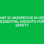 What is Hazardous in HSE? Essential Insights for Safety