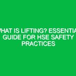 What Is Lifting? Essential Guide for HSE Safety Practices