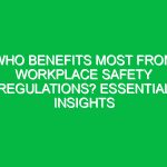 Who Benefits Most from Workplace Safety Regulations? Essential Insights