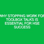 Why Stopping Work for Toolbox Talks is Essential for HSE Success