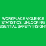 Workplace Violence Statistics: Unlocking Essential Safety Insights