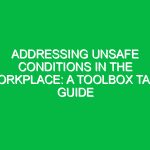 Addressing Unsafe Conditions in the Workplace: A Toolbox Talk Guide