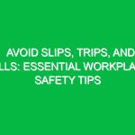 Avoid Slips, Trips, and Falls: Essential Workplace Safety Tips