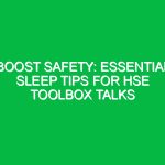 Boost Safety: Essential Sleep Tips for HSE Toolbox Talks
