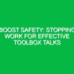 Boost Safety: Stopping Work for Effective Toolbox Talks