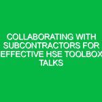 Collaborating with Subcontractors for Effective HSE Toolbox Talks
