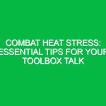 Combat Heat Stress: Essential Tips for Your Toolbox Talk