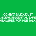 Combat Silica Dust Dangers: Essential Safety Measures for HSE Talks
