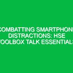 Combatting Smartphone Distractions: HSE Toolbox Talk Essentials