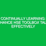 Continually Learning: Enhance HSE Toolbox Talks Effectively