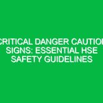 Critical Danger Caution Signs: Essential HSE Safety Guidelines