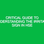 Critical Guide to Understanding the Irritant Sign in HSE