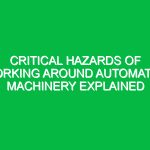 Critical Hazards of Working Around Automated Machinery Explained