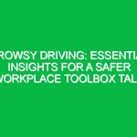 Drowsy Driving: Essential Insights for a Safer Workplace Toolbox Talk