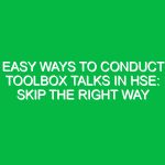 Easy Ways to Conduct Toolbox Talks in HSE: Skip the Right Way