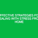 Effective Strategies for Dealing with Stress from Home