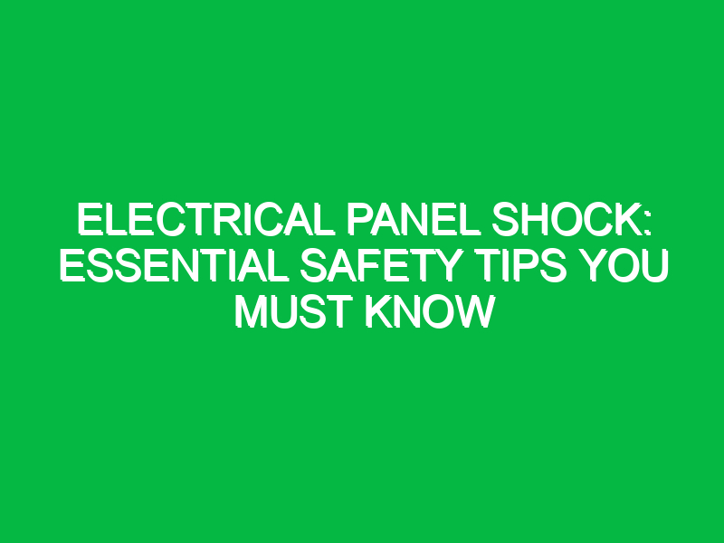 Electrical Panel Shock: Essential Safety Tips You Must Know