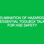 Elimination of Hazards: Essential Toolbox Talk for HSE Safety