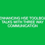 Enhancing HSE Toolbox Talks with Three Way Communication