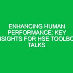 Enhancing Human Performance: Key Insights for HSE Toolbox Talks