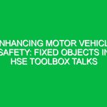 Enhancing Motor Vehicle Safety: Fixed Objects in HSE Toolbox Talks