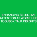 Enhancing Selective Attention at Work: HSE Toolbox Talk Insights