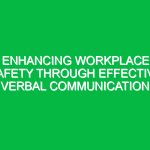 Enhancing Workplace Safety Through Effective Verbal Communication
