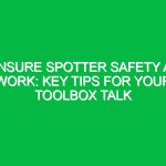 Ensure Spotter Safety at Work: Key Tips for Your Toolbox Talk