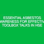 Essential Asbestos Awareness for Effective Toolbox Talks in HSE