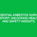 Essential Asbestos Survey Report: Unlocking Health and Safety Insights