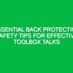 Essential Back Protection Safety Tips for Effective Toolbox Talks