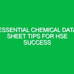 Essential Chemical Data Sheet Tips for HSE Success